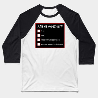 Are Ye Winchin? Funny Scottish Design - Blank Questionnaire Baseball T-Shirt